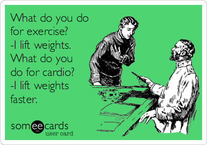 What do you do for cardio lift weights faster
